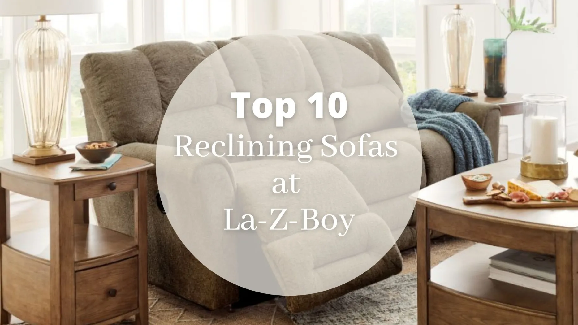 Top 10 Reclining Sofas at La Z Boy Ottawa Kingston